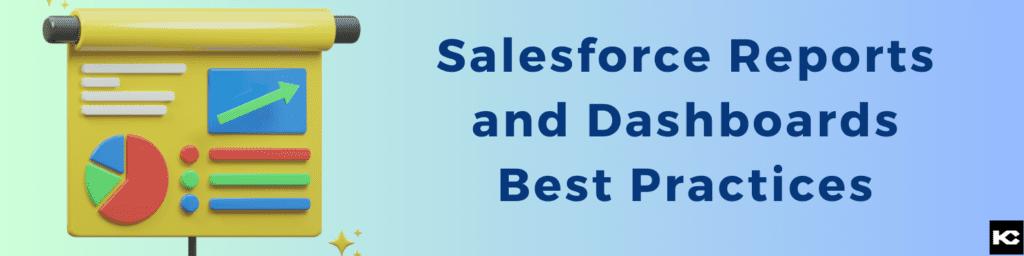 Salesforce Reports and Dashboards Best Practices (Kizzy Consulting-Top Salesforce Partner)