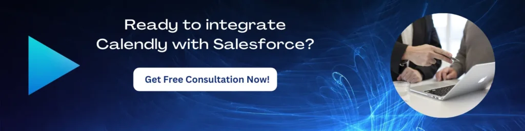 Integrating Calendly with Salesforce Consultation (Kizzy Consulting)