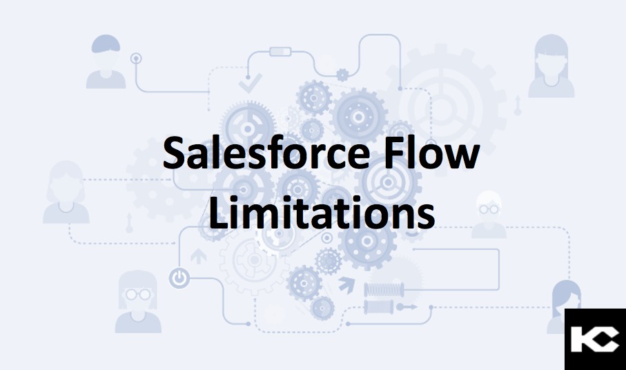 Salesforce flow limitations (Kizzy Consulting)