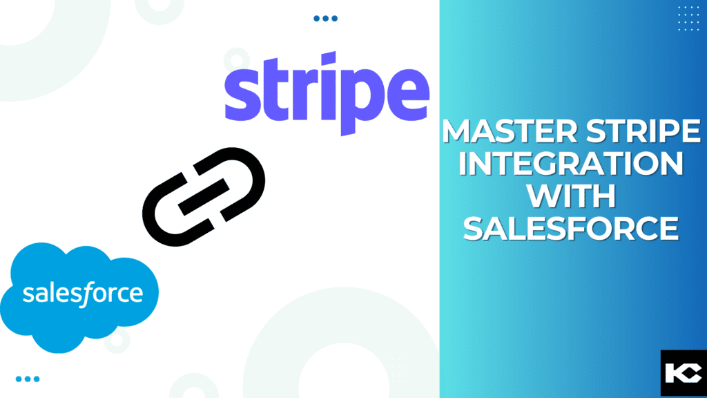 Stripe Integration with Salesforce(Kizzy Consulting - Top Salesforce Partner)