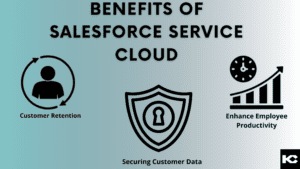 Benefits of Salesforce Service Cloud (Kizzy Consulting - Top Salesforce Partner)