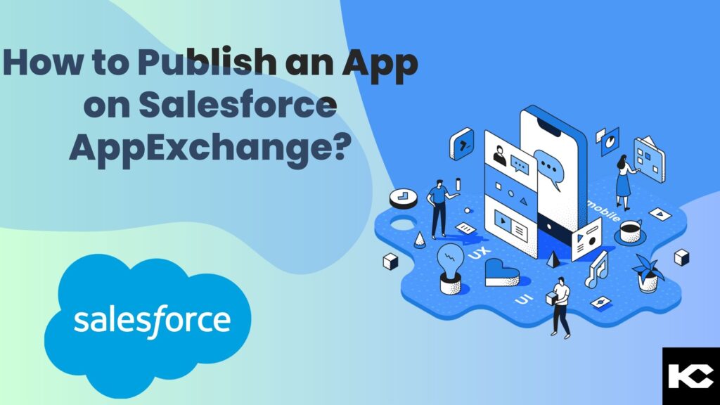 How to Publish an App on Salesforce AppExchange? (Kizzy Consulting)