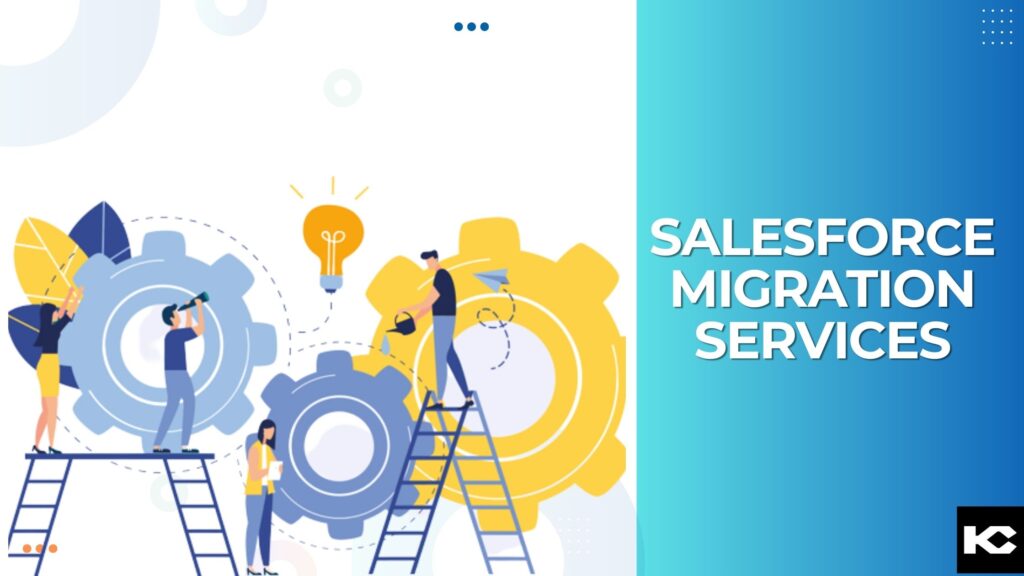 Salesforce Migration Services (Kizzy Consulting - Top Salesforce Partner)
