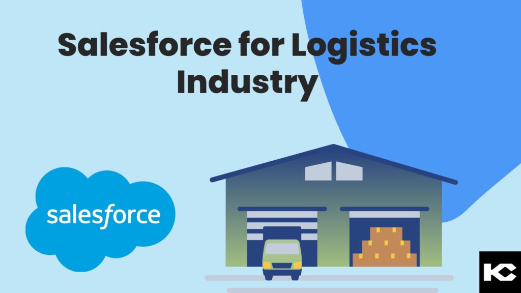 Salesforce for Logistics (Kizzy Consulting - Top Salesforce Partner)