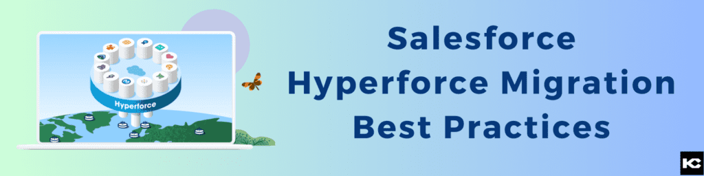 Salesforce Hyperforce Migration Best Practices(Kizzy Consulting - Top Salesforce Partner)