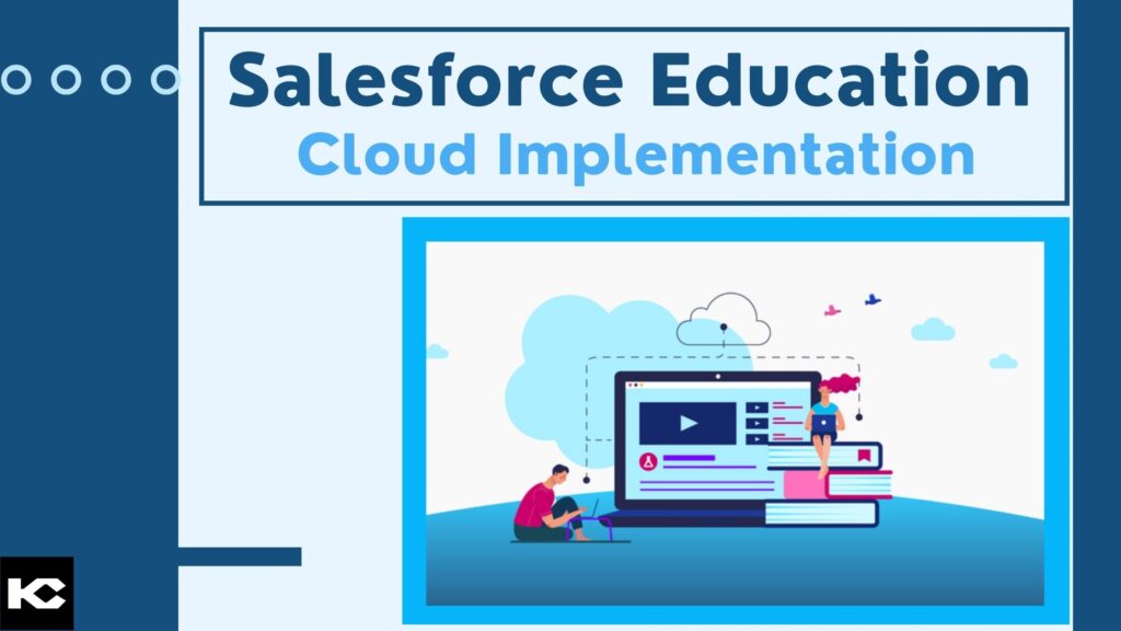 Salesforce Education Cloud Implementation(Kizzy Consulting-Top Salesforce Partner)