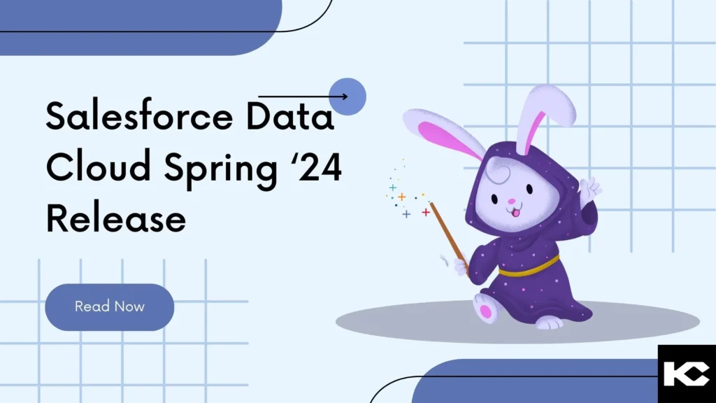 Salesforce Data Cloud Spring ‘24 Release (Kizzy Consulting-Top Salesforce Partner)
