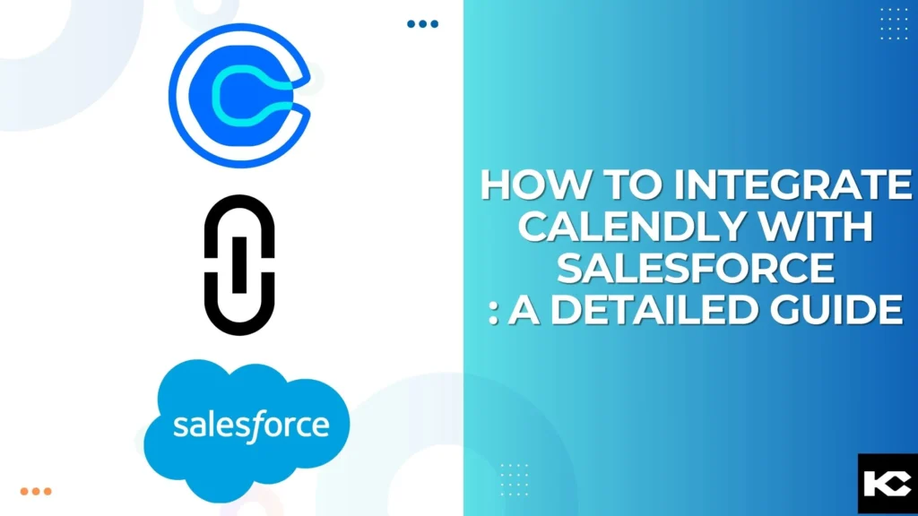 Integrate Calendly with Salesforce (Kizzy Consulting)