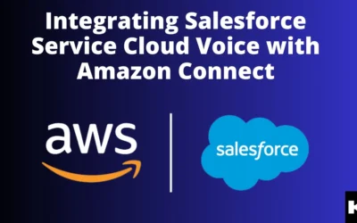 Integrating Salesforce Service Cloud Voice with Amazon Connect (Kizzy Consulting)