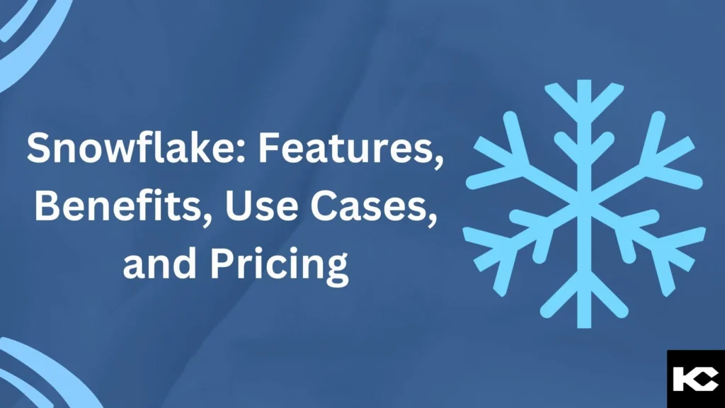 Snowflake: Features, Benefits, Use Cases, and Pricing (Kizzy Consulting-Snowflake Partner)