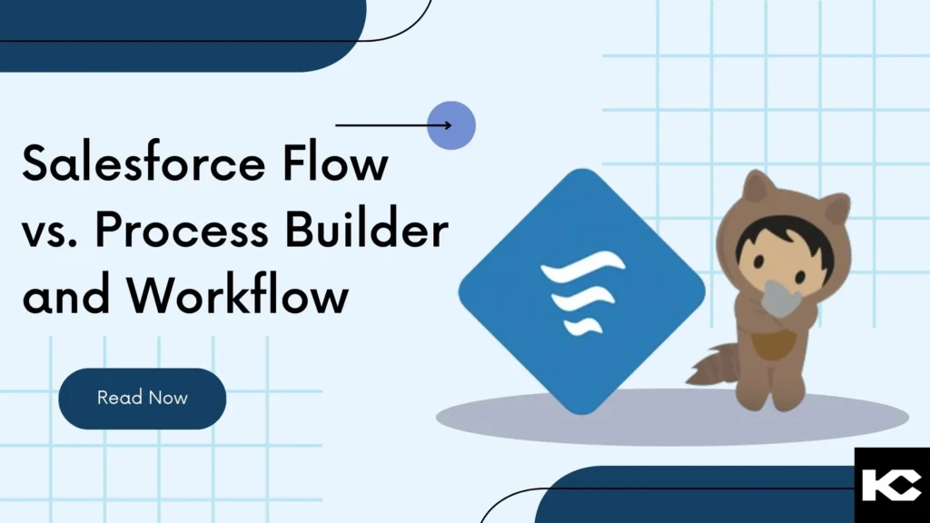 Salesforce Flow vs. Process Builder and Workflow (Kizzy Consulting-Top Salesforce Partner)