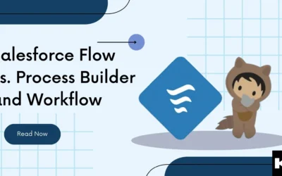 Salesforce Flow vs. Process Builder and Workflow (Kizzy Consulting-Top Salesforce Partner)