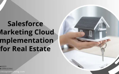 Marketing Cloud Implementation for Real Estate (Kizzy Consulting-Top Salesforce Partner)